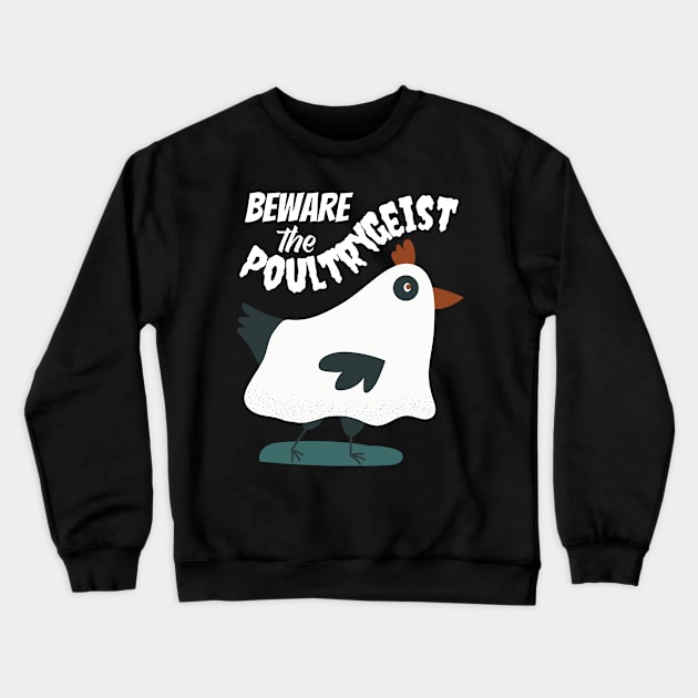 Beware the Poultrygeist Ghost Chicken Crewneck Sweatshirt by Caregiverology